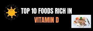 Top 10 Foods rich in Vitamin D